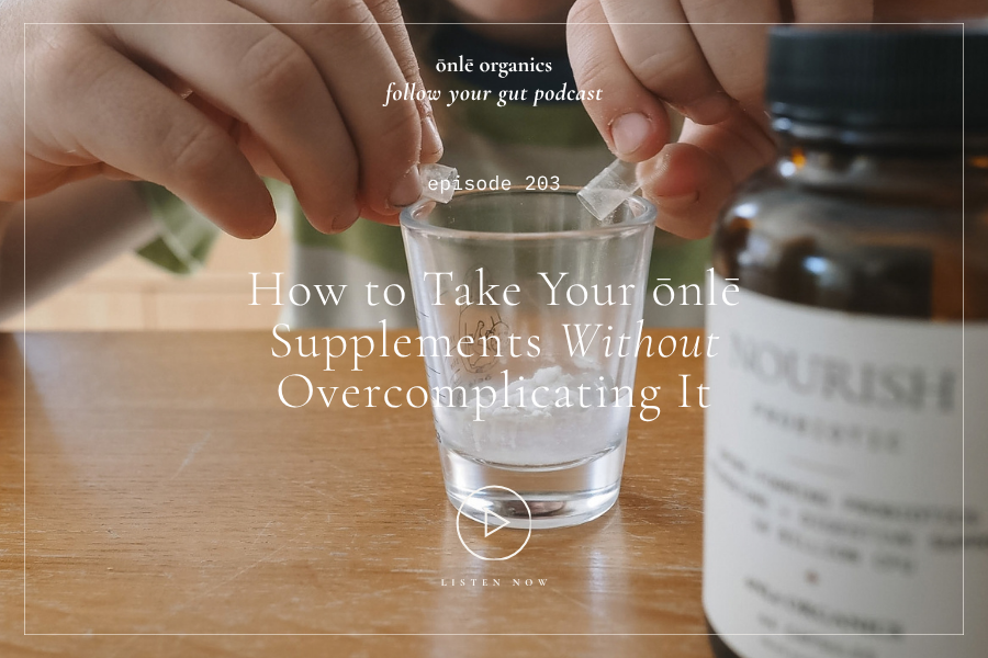 How to Take Your ōnlē Supplements Without Overcomplicating It | 203