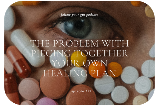 The Problem With Piecing Together Your Own Healing Plan | 191