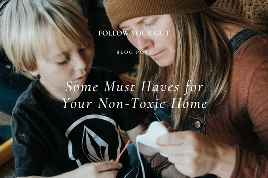 Some Must Haves for Your Non-Toxic Home |