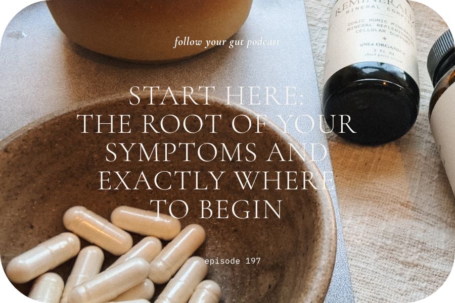 Start Here: The Root of Your Symptoms and Exactly Where to Begin