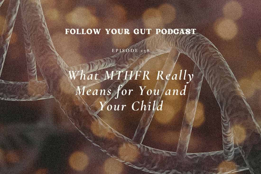 What MTHFR Really Means for You and Your Child